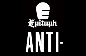 Anti / Epitaph Recordsd